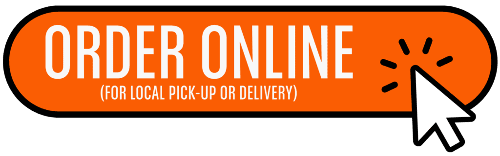 order online for local pick up or delivery